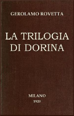 [Gutenberg 48820] • La trilogia di Dorina: Commedia in 3 atti